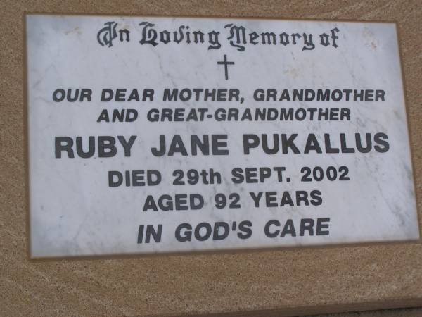 Ruby Jane PUKALLUS,  | mother grandmother great-grandmother,  | died 29 Sept 2002 aged 92 years;  | Bergen Djuan cemetery, Crows Nest Shire  | 