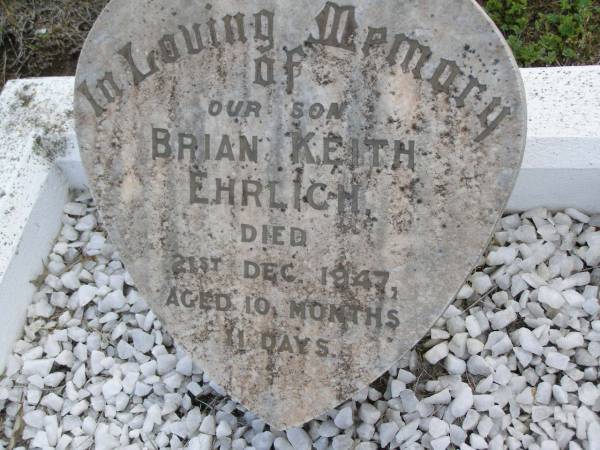 Brian Keith ERLICH,  | died 21 Dec 1947 aged 10 months 11 days;  | Bergen Djuan cemetery, Crows Nest Shire  | 