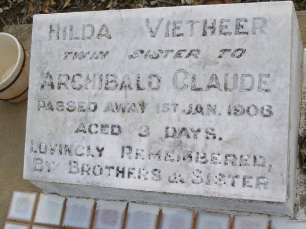 Hilda VIETHEER,  | twin sister to Archibald Claude,  | died 1 Jan 1906 aged 3 days,  | remembered by brothers & sister;  | Bergen Djuan cemetery, Crows Nest Shire  | 