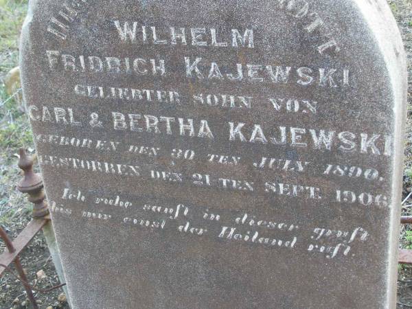 Wilhelm Fridrich KAJEWSKI,  | son of Carl & Bertha KAJEWSKI,  | born 30 July 1890 died 21 Sept 1906;  | Bergen Djuan cemetery, Crows Nest Shire  | 