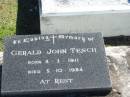 
Gerald John TESCH
B: 4 Mar 1911
D: 5 Oct 1984

Bethania (Lutheran) Bethania, Gold Coast
