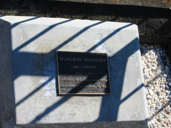 Wilhelmine HOLZHEIMER (nee LINDOW)  | B: 1829  | D: 1910  | arrived in Queensland from Gunterberg, Prussia in 1864  |   | Bethania (Lutheran) Bethania, Gold Coast  | 