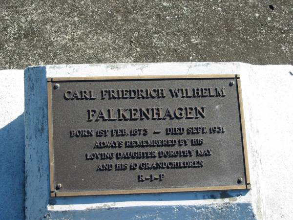 Carl Friedrich Wilhelm FALKENHAGEN  | B: 1 Feb 1873  | D:   Sep 1931  | (dau Dorothy May)  |   | Bethania (Lutheran) Bethania, Gold Coast  | 