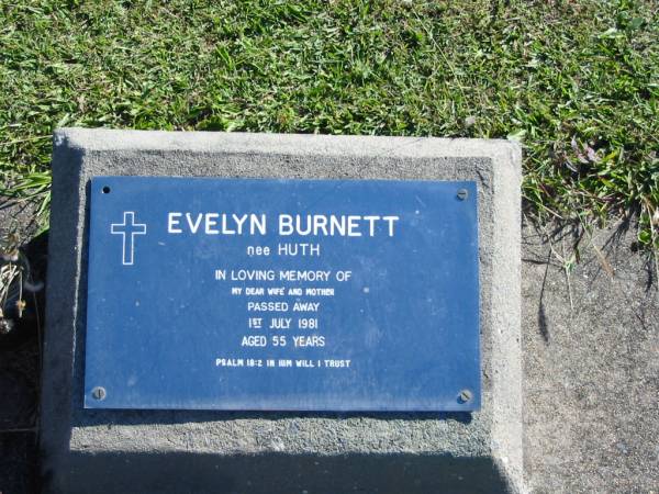 Evelyn BURNETT (nee HUTH)  | 1 Jul 1981  | aged 55  |   | Bethania (Lutheran) Bethania, Gold Coast  | 