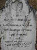 
W F KOPLICK (senr)
B: 30 Sep 1840
D: 24 Dec 1914
aged 74

Bethel Lutheran Cemetery, Logan Reserve (Logan City)


