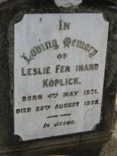 
Leslie Ferdinand KOPLICK
B:  4 May 1921
D: 29 Aug 1922

Bethel Lutheran Cemetery, Logan Reserve (Logan City)

