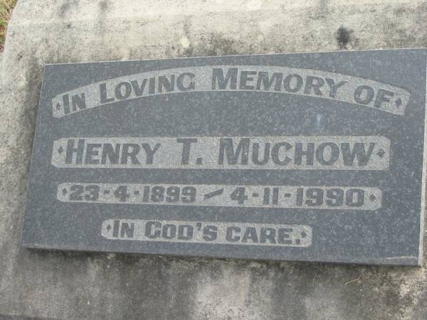 Henry T MUCHOW  | B: 23 Apr 1899  | D:  4 Nov 1990  |   | Bethel Lutheran Cemetery, Logan Reserve (Logan City)  |   | 