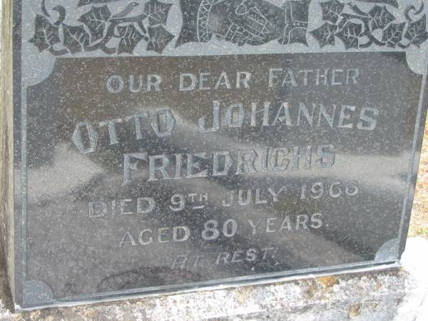 Otto Johannes FRIEDRICHS  | 9 Jul 1966  | aged 80  |   | Bethel Lutheran Cemetery, Logan Reserve (Logan City)  |   | 