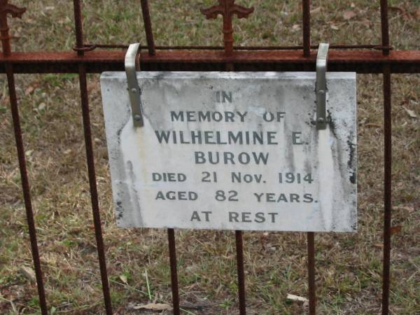 Wilhelmine E BUROW  | 21 Nov 1914  | aged 82  |   | Bethel Lutheran Cemetery, Logan Reserve (Logan City)  |   | 