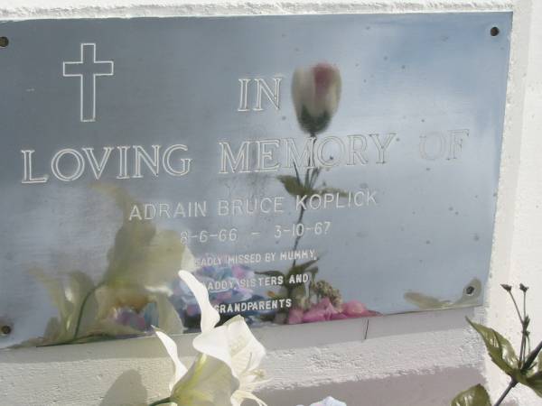 Adrain Bruce KOPLICK  | B: 8 Jun 66  | D: 3 Oct 67  |   | Bethel Lutheran Cemetery, Logan Reserve (Logan City)  |   | 