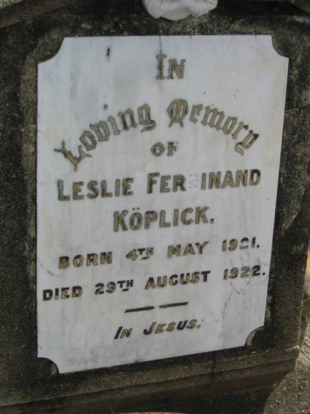 Leslie Ferdinand KOPLICK  | B:  4 May 1921  | D: 29 Aug 1922  |   | Bethel Lutheran Cemetery, Logan Reserve (Logan City)  |   | 