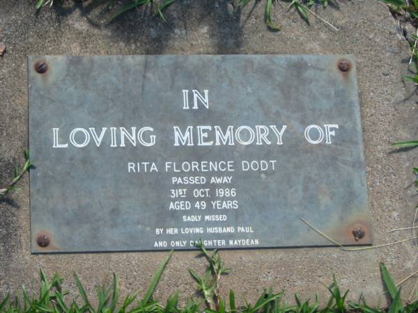 Rita Florence DODT,  | died 31 Oct 1986 aged 49 years,  | husband Paul,  | daughter Naydean;  | Blackbutt-Benarkin cemetery, South Burnett Region  | 
