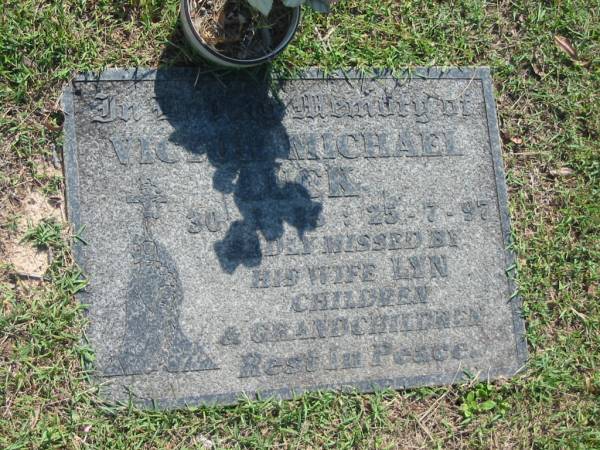 Victor Michael LUCK,  | 30-1-38 - 25-7-97,  | missed by wife Lyn, children & grandchildren;  | Blackbutt-Benarkin cemetery, South Burnett Region  | 