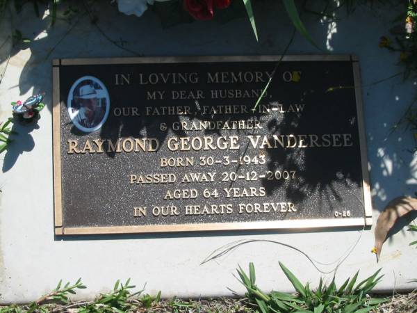Raymond George VANDERSEE,  | husband father father-in-law grandfather,  | born 30-3-1943,  | died 20-12-2007 aged 64 years;  | Blackbutt-Benarkin cemetery, South Burnett Region  | 