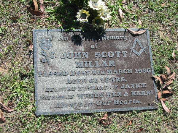 John Scott MILLAR,  | died 8 March 1995 aged 66 years,  | husband of Janice,  | father of Wendy, Ken & Kerri;  | Blackbutt-Benarkin cemetery, South Burnett Region  | 