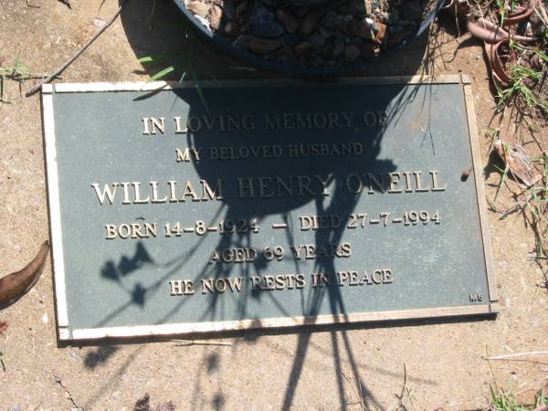 William Henry O'NEILL,  | husband,  | born 14-8-1924,  | died 27-7-1994 aged 69 years;  | Blackbutt-Benarkin cemetery, South Burnett Region  | 