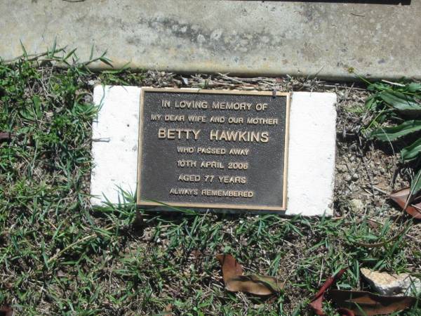 Colin Clifford HAWKINS,  | 1926 - 2004,  | husband father poppy;  | Betty HAWKINS,  | wife mother,  | died 10 April 2006 aged 77 years;  | Blackbutt-Benarkin cemetery, South Burnett Region  | 