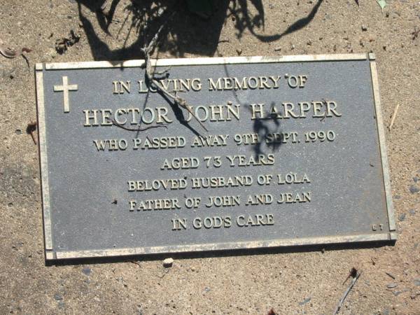 Hector John HARPER,  | died 9 Sept 1990 aged 73 years,  | husband of Lola,  | father of John & Jean;  | Blackbutt-Benarkin cemetery, South Burnett Region  | 