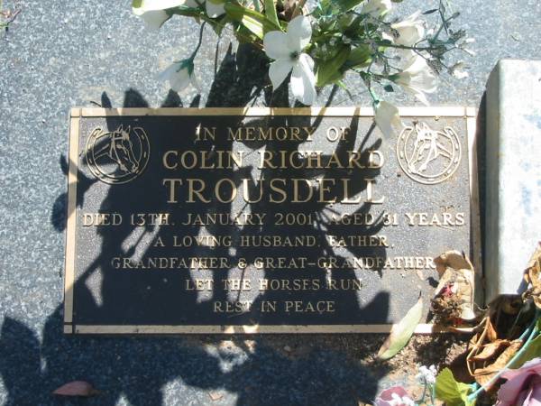 Colin Richard TROUSDELL,  | died 13 Jan 2001 aged 81 years,  | husband father grandfather great-grandfather;  | Blackbutt-Benarkin cemetery, South Burnett Region  | 