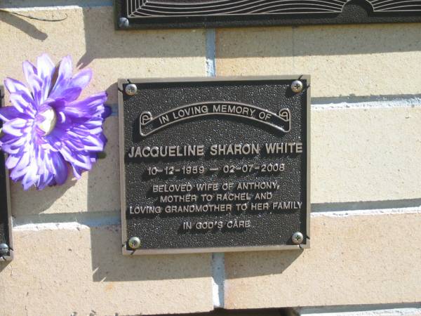 Jacqueline Sharon WHITE,  | 10-12-1959 - 02-07-2008,  | wife of Anthony,  | mother of Rachel,  | grandmother;  | Blackbutt-Benarkin cemetery, South Burnett Region  | 