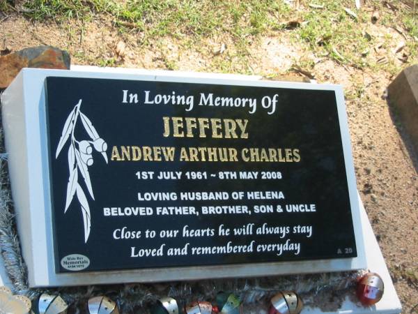Andrew Arthur Charles JEFFERY,  | 1 July 1961 - 8 May 2008,  | husband of Helena,  | father brother son uncle;  | Blackbutt-Benarkin cemetery, South Burnett Region  | 