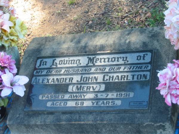 Alexander John (Merv) CHARLTON,  | husband father,  | died 3-7-1991 aged 69 years;  | William James CHARLTON,  | 25-12-1924 - 20-7-2002;  | Blackbutt-Benarkin cemetery, South Burnett Region  | 