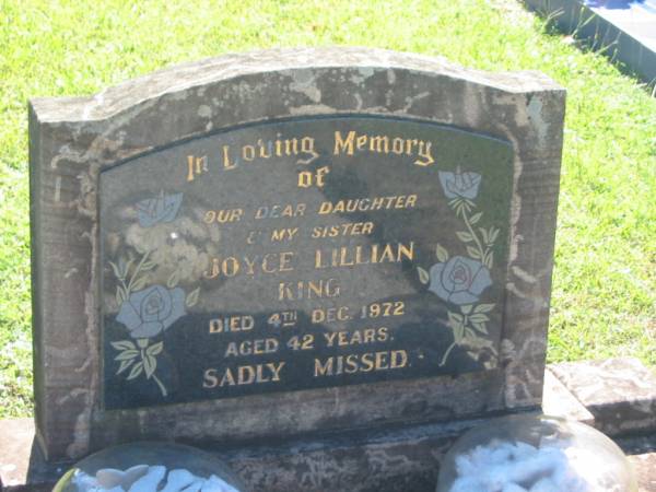 Joyce Lillian KING,  | daughter sister,  | died 4 Dec 1972 aged 42 years;  | Blackbutt-Benarkin cemetery, South Burnett Region  | 