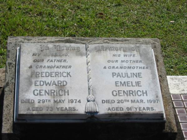 Frederick Edward GENRICH,  | husband father grandfather,  | died 29 May 1974 aged 73 years;  | Pauline Emelie GENRICH,  | wife mother grandmother,  | died 20 Mar 1997 aged 91 years;  | Blackbutt-Benarkin cemetery, South Burnett Region  | 
