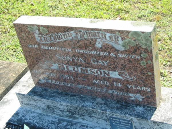 Sonya Gay BLUMSON,  | daughter sister,  | died 31 July 1983 aged 14 years;  | Henry SHANKS,  | died 25-8-1996 aged 80 years;  | Blackbutt-Benarkin cemetery, South Burnett Region  | 