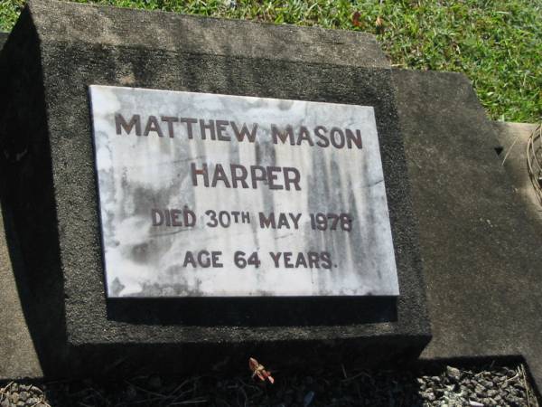 Matthew Mason HARPER,  | died 30 May 1978 aged 64 years;  | Blackbutt-Benarkin cemetery, South Burnett Region  | 