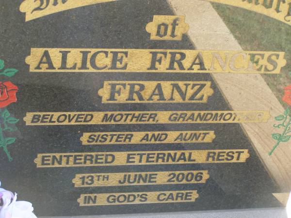 Alice Frances FRANZ,  | mother grandmother sister aunt,  | died 13 June 2006;  | Blackbutt-Benarkin cemetery, South Burnett Region  | 