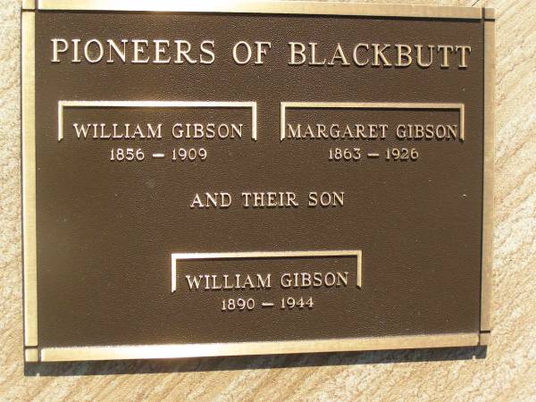 William GIBSON,  | 1856 - 1909;  | Margaret GIBSON,  | 1863 - 1926;  | William GIBSON,  | son,  | 1890 - 1944;  | pioneers of Blackbutt;  | Blackbutt-Benarkin cemetery, South Burnett Region  | 