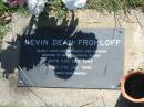 
Kevin Dean FROHLOFF,
son of Ashley & Naydean,
brother of Warren, Vynita & Adrian,
born 29 Dec 1995,
died 21 Jan 1996;
Blackbutt-Benarkin cemetery, South Burnett Region
