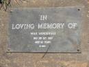 Max VANDERSEE, died 3 Oct 1987 aged 82 years; Blackbutt-Benarkin cemetery, South Burnett Region 