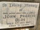 John Francis OLDS, brother uncle, died 1 Oct 1987 aged 71 years; Blackbutt-Benarkin cemetery, South Burnett Region 