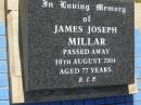 
James Joseph MILLAR,
died 10 Aug 2004 aged 77 years;
Blackbutt-Benarkin cemetery, South Burnett Region
