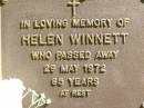 
Helen WINNETT,
died 29 May 1972 aged 85 years;
Bribie Island Memorial Gardens, Caboolture Shire
