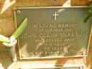 
John Colin MCKENZIE,
dad,
died 9-8-1999 aged 75 years;
Bribie Island Memorial Gardens, Caboolture Shire
