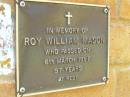 
Roy William MASON,
died 6 March 1997 aged 97 years;
Bribie Island Memorial Gardens, Caboolture Shire
