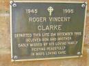 
Roger Vincent CLARKE,
son brother,
1945 - 1995,
died 2 Dec 1995;
Bribie Island Memorial Gardens, Caboolture Shire
