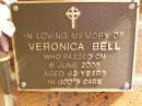 
Veronica BELL,
died 6 June 2006 aged 62 years;
Bribie Island Memorial Gardens, Caboolture Shire
