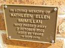 
Kathleen Ellen MCMILLAN,
died 3 Oct 2002 aged 81 years;
Bribie Island Memorial Gardens, Caboolture Shire
