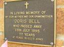 
Doris BELL,
mother grandmother,
died 25 July 1995 aged 77 years;
Bribie Island Memorial Gardens, Caboolture Shire
