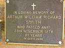 
Arthur William Richard SMITH,
died 23 Nov 1978 aged 81 years;
Bribie Island Memorial Gardens, Caboolture Shire

