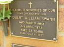 
Robert William SWANN,
son brother,
died 3 April 1973 aged 33 years;
Bribie Island Memorial Gardens, Caboolture Shire
