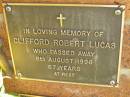 
Clifford Robert LUCAS,
died 8 Aug 1996 aged 67 years;
Bribie Island Memorial Gardens, Caboolture Shire
