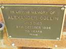 
Alexander COLLIN,
died 27 Oct 1996 aged 70 years;
Bribie Island Memorial Gardens, Caboolture Shire

