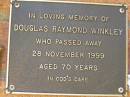 
Douglas Raymond WINKLEY,
died 28 Nov 1999 aged 70 years;
Bribie Island Memorial Gardens, Caboolture Shire
