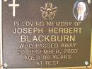 
Joseph Herbert BLACKBURN,
died 20 Dec 2003 aged 90 years;
Bribie Island Memorial Gardens, Caboolture Shire
