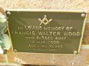 
Francis Walter WOOD,
died 3 May 2000 aged 95 years;
Bribie Island Memorial Gardens, Caboolture Shire
